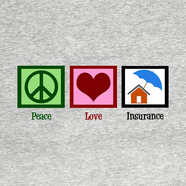 Peace Love Insurance by epiclovedesigns